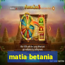 matia betania